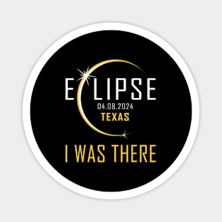 I Was There Total Solar Eclipse 2024 Texas Totality America Magnet